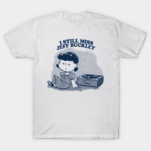 I Still Miss Jeff Buckley  ••••• Vinyl Collector Fan Design T-Shirt by CultOfRomance